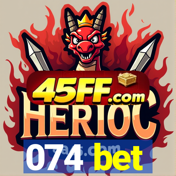 074 bet